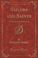 Sailors And Saints, Vol. 2 Of 3 di Unknown Author edito da Forgotten Books