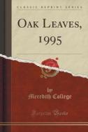 Oak Leaves, 1995 (classic Reprint) di Meredith College edito da Forgotten Books