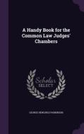 A Handy Book For The Common Law Judges' Chambers di George Hewlings Parkinson edito da Palala Press