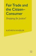 Fair Trade and the Citizen-Consumer di Kathryn Wheeler edito da Palgrave Macmillan