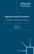 Japanese Hybrid Factories: A Comparison of Global Production Strategies edito da PALGRAVE