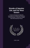 Streaks Of Squatter Life, And Far-west Scenes di John S Robb edito da Palala Press