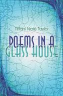 Poems In A Glass House di Tiffini Taylor, Nate edito da Publishamerica