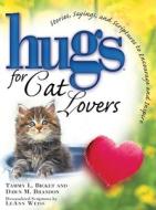 Hugs for Cat Lovers: Stories, Sayings, and Scriptures to Encourage and Inspire di Tammy L. Bicket, Dawn M. Brandon, LeAnn Weiss edito da Howard Books