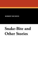 Snake-Bite and Other Stories di Robert Hichens edito da Wildside Press