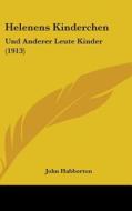 Helenens Kinderchen: Und Anderer Leute Kinder (1913) di John Habberton edito da Kessinger Publishing
