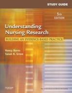 Study Guide For Understanding Nursing Research di Nancy Burns, Susan K. Grove, Jennifer Gray edito da Elsevier - Health Sciences Division
