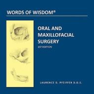Words of Wisdom: Oral and Maxillofacial Surgery di Laurence D. Pfeiffer D. D. S. edito da AUTHORHOUSE