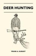 Deer Hunting di Frank A. Kurant edito da Case Press
