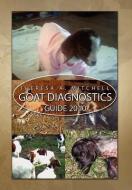 Goat Diagnostics Guide 2010 di Theresa Mitchell edito da Xlibris Corporation