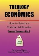 Theology of Economics di Donald Reid edito da Xlibris