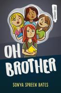 Oh Brother di Sonya Spreen Bates edito da ORCA BOOK PUBL