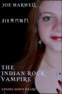 Upside Down Heart: The Indian Rock Vampire di Joe Harwell edito da Createspace