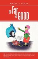 So Far So Good di Mariati Yahya edito da Trafford Publishing