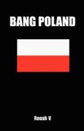 Bang Poland: How to Make Love with Polish Girls in Poland di Roosh V edito da Createspace