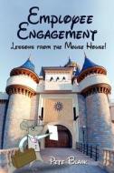 Employee Engagement - Lessons from the Mouse House! di Pete Blank edito da Createspace