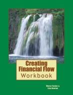 Creating Financial Flow di Marva Tucker, Lisa Newton edito da Createspace