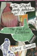 The Stupid Nerdy Notebook Vol 1-3: The High Five Collection di Chris Garrett edito da Createspace