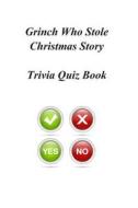 Grinch Who Stole Christmas Story Trivia Quiz Book di Trivia Quiz Book edito da Createspace