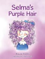 Selma's Purple Hair di Rawan Dashti edito da Balboa Press