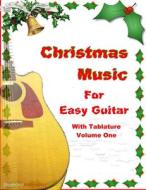 Christmas Music for Easy Guitar with Tablature di Robert Anthony edito da Createspace