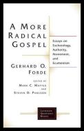 A More Radical Gospel di Gerhard O. Forde edito da Fortress Press,U.S.