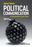 Political Communication: An Introduction For Crisi S Times di Aeron Davis edito da John Wiley And Sons Ltd
