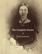 The Complete Poems of Emily Dickinson di Emily Dickinson edito da Createspace