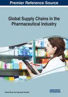 Global Supply Chains In The Pharmaceutical Industry edito da Igi Global