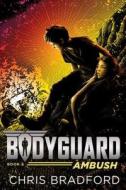 Bodyguard: Ambush (Book 5) di Chris Bradford edito da PHILOMEL