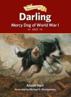 Darling, Mercy Dog of World War I di Alison Hart edito da PEACHTREE PUBL LTD