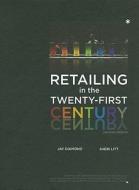 Retailing in the Twenty-First Century 2nd Edition di Jay Diamond, Sheri Litt edito da FAIRCHILD BOOKS