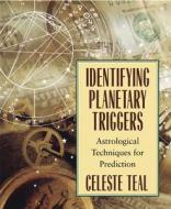 Identifying Planetary Triggers di Celeste Teal edito da Llewellyn Publications,U.S.