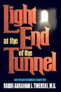 Light at the End of the Tunnel di Abraham J. Twerski edito da Shaar Press