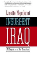 Insurgent Iraq: Al-Zarqawi and the New Generation di Loretta Napoleoni edito da SEVEN STORIES