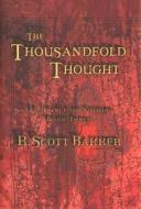 The Thousandfold Thought: The Prince of Nothing, Book Three di R. Scott Bakker, R. Scott Baker edito da Overlook Press