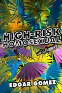 High-Risk Homosexual: A Memoir di Edgar Gomez edito da SOFT SKULL PR