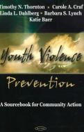 Youth Violence Prevention di Timothy N. Thornton edito da Nova Science Publishers Inc