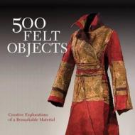 500 Felt Objects di Nathalie Mornu edito da Lark Books,u.s.