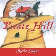 Pirate Hill di Marie Sagar edito da America Star Books