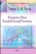 Kinematic-wave Rainfall-runoff Formulas di Tommy S. W. Wong edito da Nova Science Publishers Inc