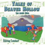 Tales of Beaver Hollow: The Magic Flute di Shirley Lambert edito da America Star Books