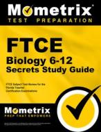 FTCE Biology 6-12 Secrets Study Guide: FTCE Test Review for the Florida Teacher Certification Examinations di Ftce Exam Secrets Test Prep Team edito da MOMETRIX MEDIA LLC