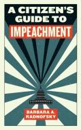 A Citizen's Guide To Impeachment di Barbara Radnofsky edito da Melville House Publishing
