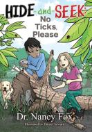 Hide and Seek: No Ticks, Please di Nancy Fox edito da MORGAN JAMES PUB