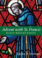 Advent with St. Francis: Daily Reflections di Diane M. Houdek edito da Franciscan Media