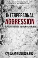 Interpersonal Aggression di CarolAnn Peterson edito da Wheatmark