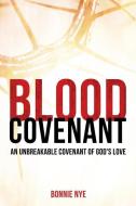 Blood Covenant di Bonnie Nye edito da XULON PR