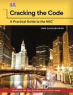 Cracking the Code: A Practical Guide to the NEC di Rob Zachariason edito da GOODHEART WILLCOX CO