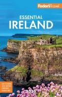 Fodor's Essential Ireland 2025 di Fodor'S Travel Guides edito da Fodor's Travel Publications